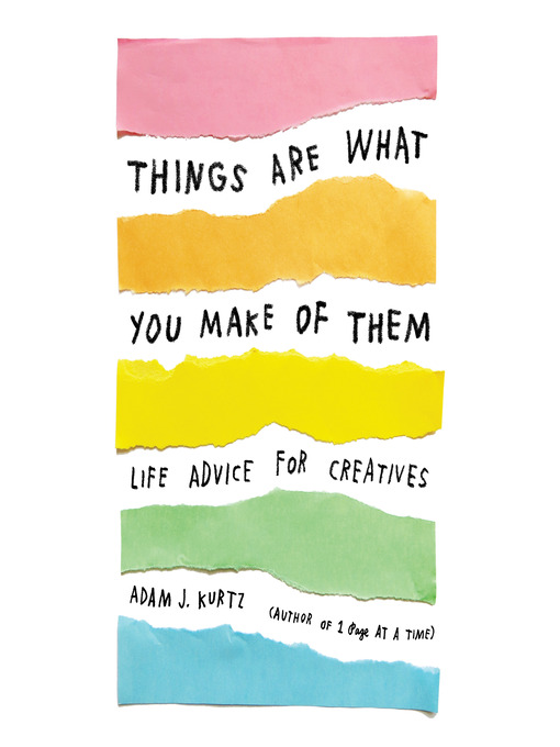 Title details for Things Are What You Make of Them by Adam J. Kurtz - Available